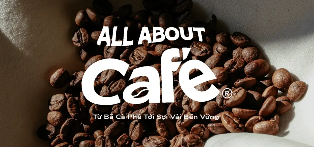 Khám Phá Dòng Sản Phẩm ALL ABOUT CAFÉ®: Từ Bã Cà Phê Tới Sợi Vải Bền Vững