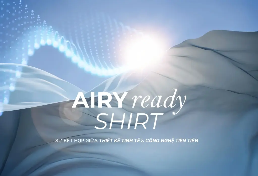 The AIRY READY SHIRT: Sự Kết Hợp Giữa Thiết Kế Tinh Tế Và Công Nghệ Tiên Tiến